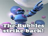 Spielen The bubbles strike back