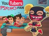 Spielen Youtubers psycho fan now