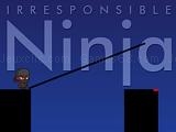 Spielen Irresponsible ninja now