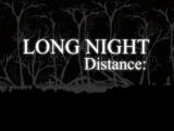 Spielen Long night distance now