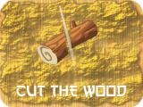 Spielen Cut wood now